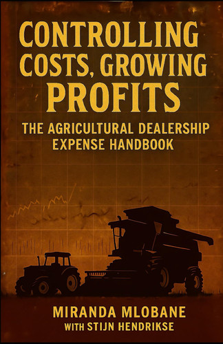 Controlling Costs, Growing Profits: The Agricultural Dealership Expense Handbook (T2D3 Leadership Stories)