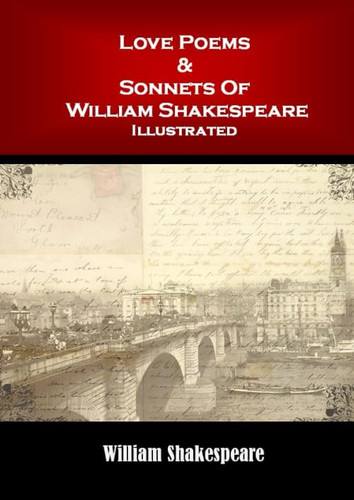 Love Poems & Sonnets Of William Shakespeare: Illustrated