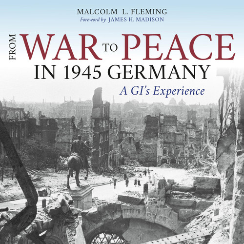 From War to Peace in 1945 Germany A GI's Experience