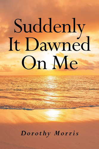 Suddenly It Dawned On Me