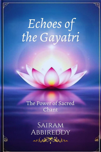 Echoes of the Gayatri The Power of Sacred Chant