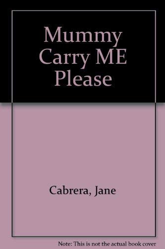 Cover of Mummy carry me please!