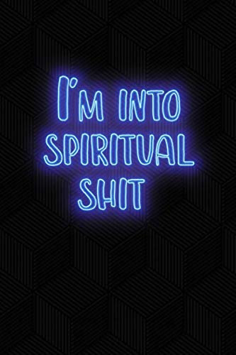 I'm into spiritual shit: Blank Wide dotted bullet Notebook, 120 Pages, 6 x 9 inches -A Journal for Practicing the Mindful Art of Not Giving a Sh*t Funny,Motivational