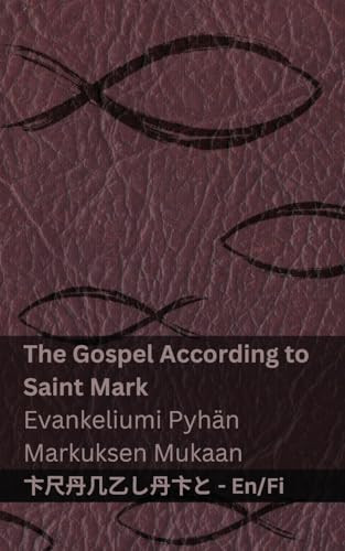 The Gospel According to Saint Mark / Evankeliumi Pyhän Markuksen Mukaan Tranzlaty English Suomi - Kjv
