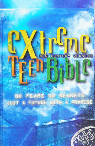 Extreme Teen Bible No Fears, No Regrets. Just a Future with a Promise