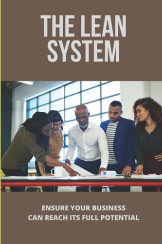 The Lean System: Ensure Your Business Can Reach Its Full Potential