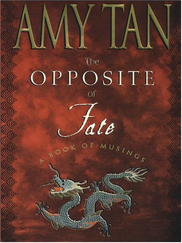 The Opposite of Fate A Book of Musings