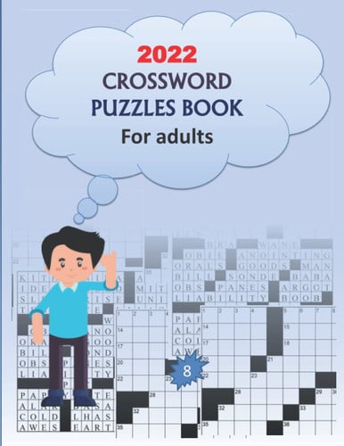 2022 Crossword Puzzles Book For Adults 8: Large-print, Medium-level Puzzles | Awesome Crossword Book For Puzzle Lovers Of 2022 | Adults, Seniors, Men And Women With Solutions.