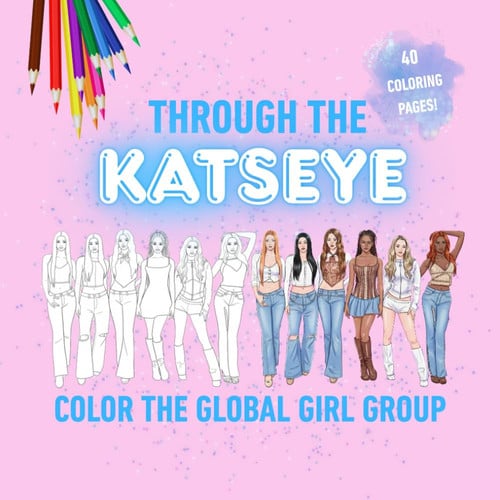 THROUGH THE KATSEYE Coloring Book with 40 Pages of Screen-Free Creative Fun - Color the Global Girl Group: A Calm Quiet Time Activity for Independent Play and Thoughtful No Screen Gift for Kids