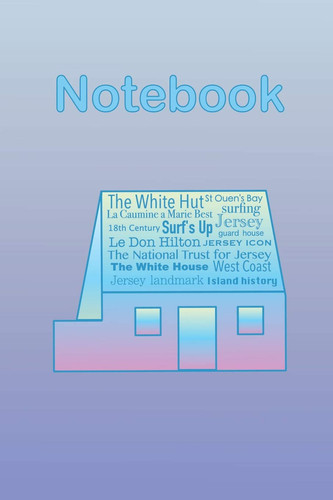 Jersey Channel Islands Rainbow White House Notebook Historic Heritage Iconic Landmark in St Ouen's Bay, Loved by the Surfing Community, Part of National Trust. Blank Lined Journal with Subject and Date Boxes to Organise and Refer to Notes Easily