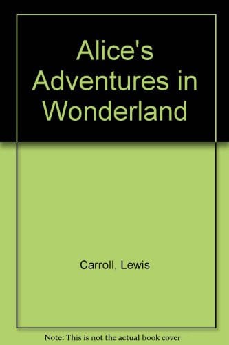 Alice's Adventures in Wonderland By Lewis Carroll ; with Forty-two Illustrations by John Tenniel