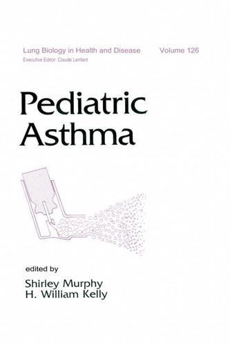 Pediatric Asthma (Lung Biology in Health and Disease Book 126)