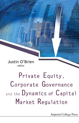 Private Equity, Corporate Governance and the Dynamics of Capital Market Regulation