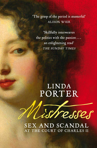 Mistresses Sex and Scandal at the Court of Charles II