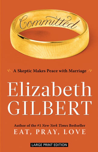 Committed A Skeptic Makes Peace with Marriage
