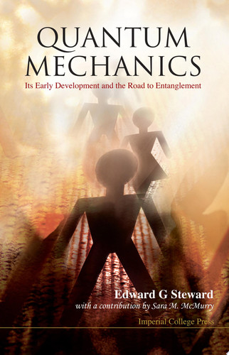 Quantum Mechanics Its Early Development and the Road to Entanglement