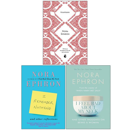 Nora Ephron Collection 3 Books Set (Heartburn, I Remember Nothing and other reflections, I Feel Bad About My Neck)