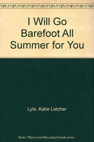 Cover of I will go barefoot all summer for you.