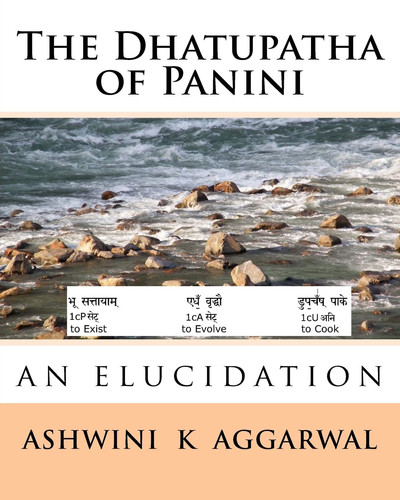 The Dhatupatha of Panini: An Elucidation (Sanskrit Edition) - Ashwini Kumar Aggarwal