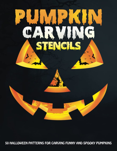 Pumpkin Carving Stencils: Halloween Templates Book for Crafts and Decorating Pumpkins with Funny And Scary Designs.