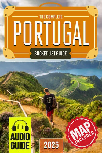 Portugal Bucket List: The Travel Guide to Set Off on 101 Epic Adventures and Discover Incredible Destinations to Live Out Your Dreams While Creating Memories That Will Live on Forever