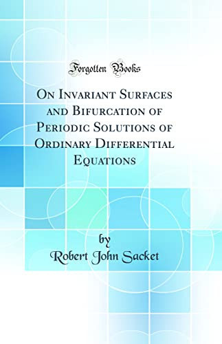 On Invariant Surfaces and Bifurcation of Periodic Solutions of Ordinary Differential Equations (Classic Reprint)