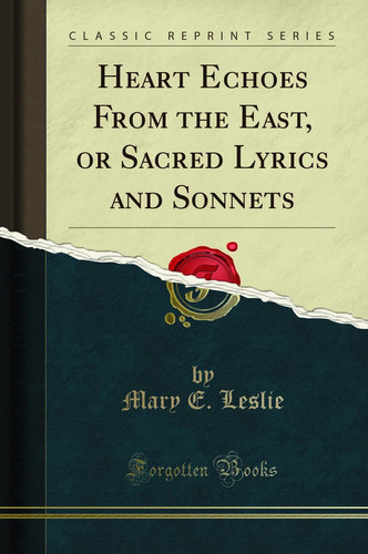 Heart Echoes From the East, or Sacred Lyrics and Sonnets