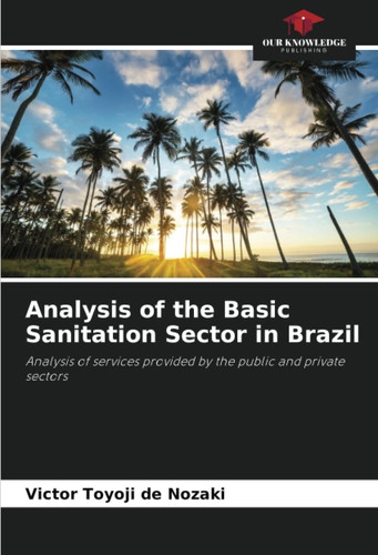 Analysis of the Basic Sanitation Sector in Brazil: Analysis of services provided by the public and private sectors