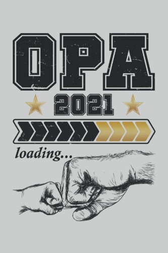 Opa 2021 Loading Cooles Opa Notizbuch und Tagebuch [Werdender Opa Geschenk]. Perfekt Als Opa Geschenke Für Den Stolzen Großvater Als Vorfreude Auf Den Enkel Oder Die Enkelin. - 100 Seiten 6'' X 9'' (15,24cm X 22,86cm) DIN A5 Liniert