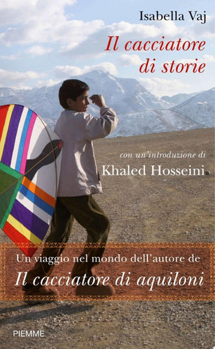 Il cacciatore di storie Un viaggio nel mondo dell'autore de Il cacciatore di aquiloni