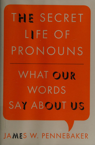 The Secret Life of Pronouns: What Our Words Say About Us - James W. Pennebaker
