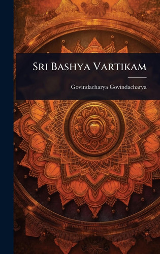 Sri Bashya Vartikam - Govindacharya Govindacharya