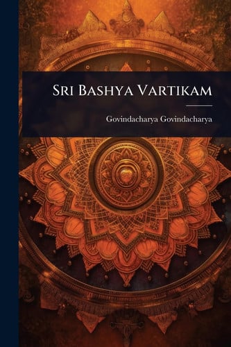 Sri Bashya Vartikam - Govindacharya Govindacharya