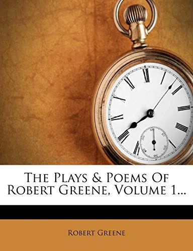 The Plays & Poems Of Robert Greene, Volume 1...