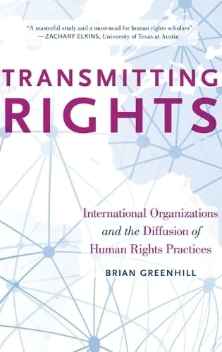 Transmitting Rights: International Organizations and the Diffusion of Human Rights Practices