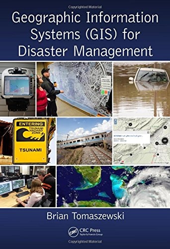 Geographic Information Systems (GIS) for Disaster Management