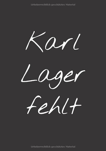 Karl Lager fehlt: Lustiges A5 Notizbuch, liniert mit witzigem Spruch (German Edition)