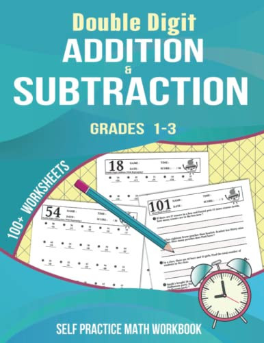 Double Digit Addition & Subtraction : Grades 1-3, 100+ Worksheets: Self practice Math Workbook (with Answer Key), Reproducible pages, 2500+ Questions, Ages 6-9