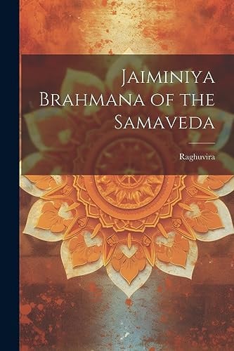 Jaiminiya Brahmana of the Samaveda - Raghuvira Raghuvira