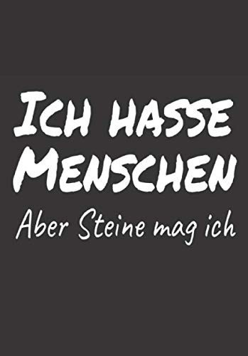 Ich hasse Menschen - aber Steine mag ich: Lustiges A5 Notizbuch, liniert mit witzigem Spruch (German Edition)