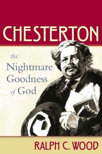 Chesterton: The Nightmare Goodness of God (The Making of the Christian Imagination)