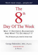 The 8th Day of the Week Discover Why It Destroys Businesses and What to Do about It