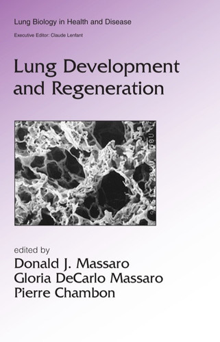 Lung Development and Regeneration (Lung Biology in Health and Disease Book 190)