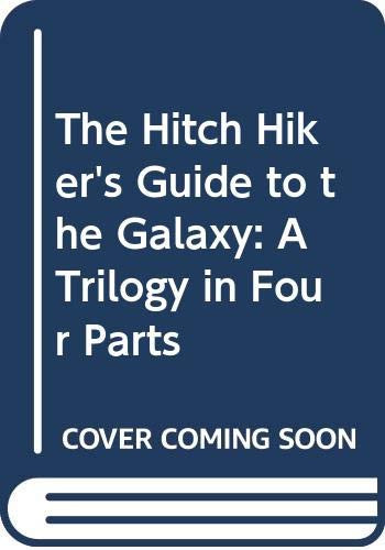 The Hitch Hiker's Guide to the Galaxy: A Trilogy in Four Parts