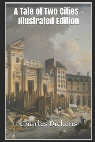 A Tale of Two Cities - Illustrated Edition