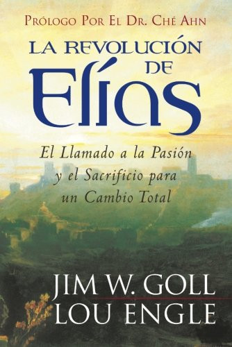 La Revolución de Elías: El llamado a la pasión y el sacrificio para un cambio total