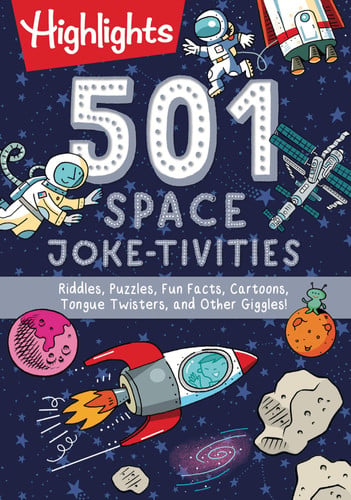 501 Space Joke-tivities Riddles, Puzzles, Fun Facts, Cartoons, Tongue Twisters, and Other Giggles!