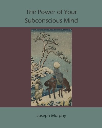 The Power of Your Subconscious Mind