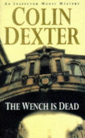 The Wench is Dead An Inspector Morse Mystery
