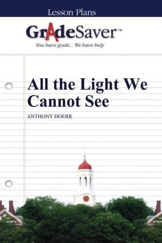 GradeSaver (TM) Lesson Plans: All the Light We Cannot See